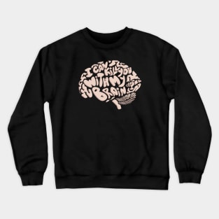 I Can Kill You With My Brain Crewneck Sweatshirt